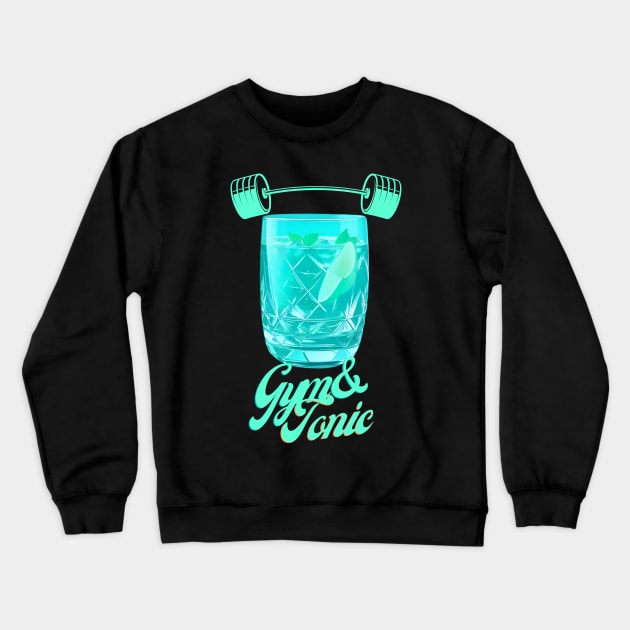 Gym & Tonic Crewneck Sweatshirt by FitFiesta Threads